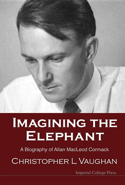 imagining the elephant a biography of allan macleod cormack Kindle Editon