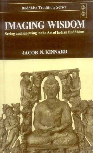 imagining wisdom seeing and knowing in the art of indian buddhism buddhist tradition Epub