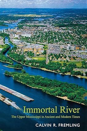 immortal river the upper mississippi in ancient and modern times PDF