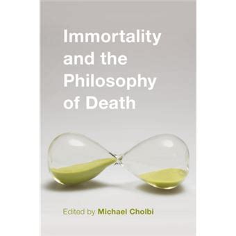 immortality philosophy death michael cholbi PDF