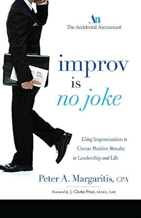 improv is no joke using improvisation to create positive results in leadership and life PDF