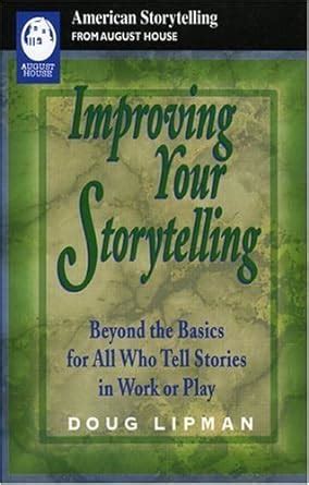 improving your storytelling beyond the basics for all who tell stories in work and play american storytelling PDF