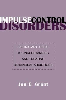 impulse control disorders a clinicians guide to understanding and treating behavioral addictions PDF