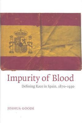 impurity of blood defining race in spain 1870 1930 PDF