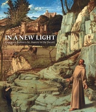 in a new light giovanni bellinis st francis in the desert Kindle Editon