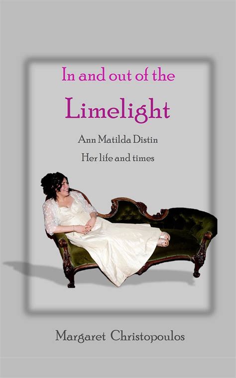 in and out of the limelight ann matilda distin her life and times PDF