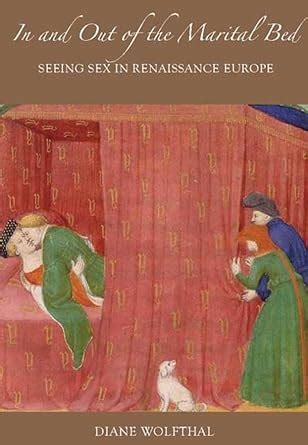in and out of the marital bed seeing sex in renaissance europe Reader