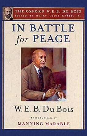 in battle for peace the oxford w e b du bois the story of my 83rd birthday Reader