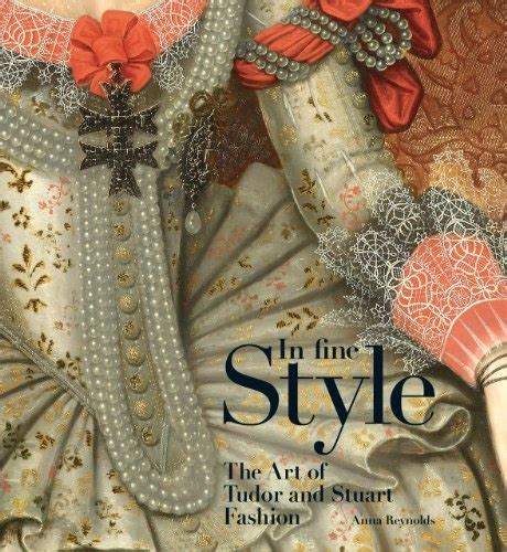 in fine style the art of tudor and stuart fashion PDF