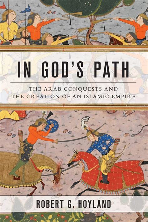 in gods path the arab conquests and the creation of an islamic empire ancient warfare and civilization PDF