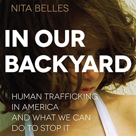 in our backyard human trafficking in america and what we can do to stop it Reader