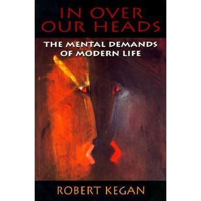 in over our heads the mental demands of modern life Doc