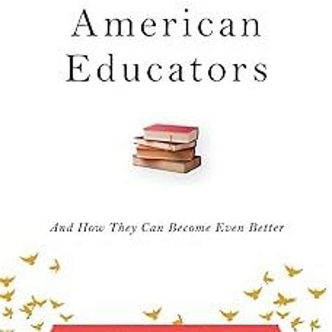 in praise of american educators and how they can become even better Doc