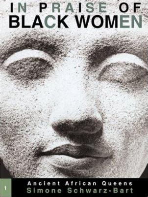 in praise of black women volume 1 ancient african queens PDF