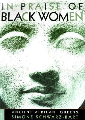 in praise of black women volume 1 ancient african queens PDF