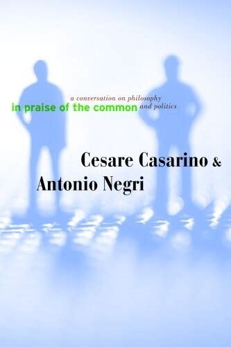 in praise of the common a conversation on philosophy and politics Reader