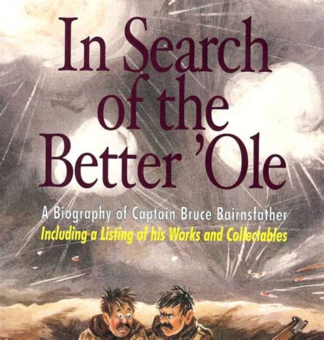 in search of the better ole a biography of captain bruce bairnsfather including a listing of his works and collectables Kindle Editon