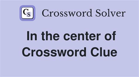 in the center of crossword clue