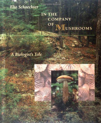 in the company of mushrooms a biologists tale Epub