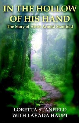 in the hollow of his hand the story of artist arnold stanfield Doc