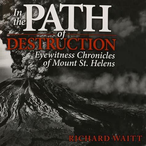 in the path of destruction eyewitness chronicles of mount st helens PDF