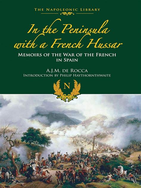 in the peninsula with a french hussar memoirs of the war of the french in spain Doc