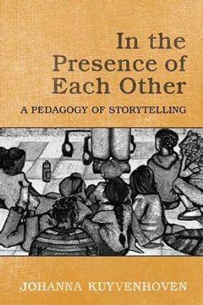 in the presence of each other a pedagogy of storytelling Doc