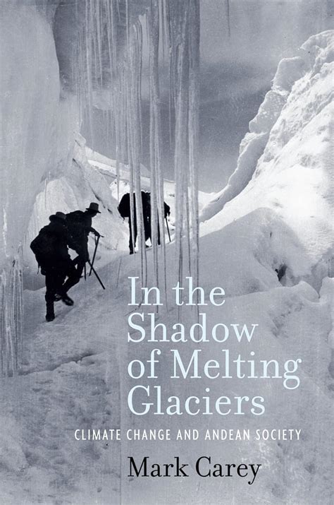 in the shadow of melting glaciers climate change and andean society Epub