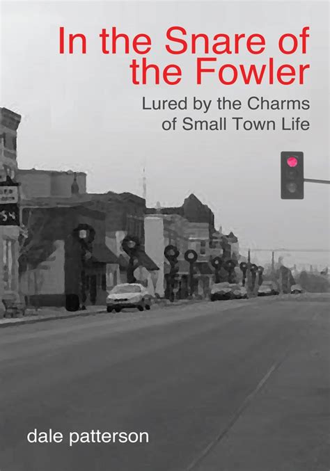 in the snare of the fowler lured by the charms of small town life Doc