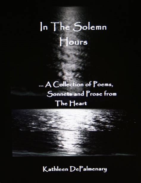 in the solemn hours a collection of poems sonnets and prose from the heart Reader