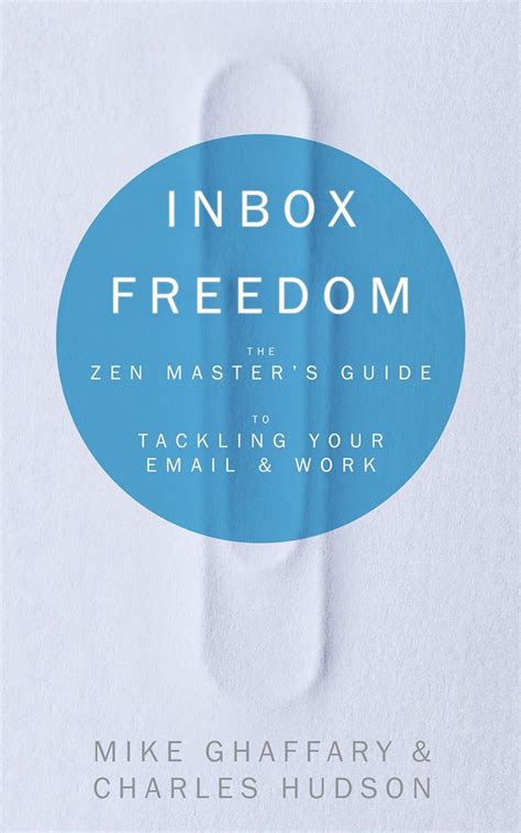 inbox freedom the zen masters guide to tackling your email and work Reader