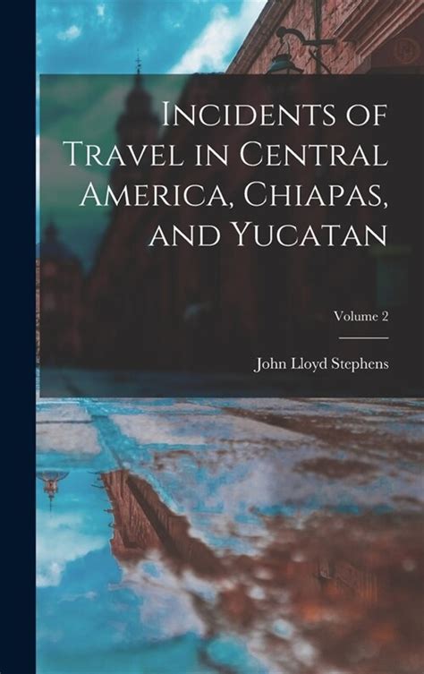 incidents of travel in central america chiapas and yucatan volume 2 PDF