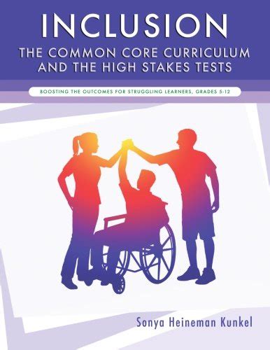 inclusion the common core curriculum and the high stakes tests boosting the outcomes for struggling learners Kindle Editon