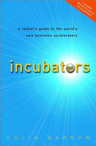 incubators a realists guide to the worlds new business accelerators Reader