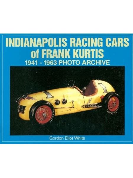 indianapolis racing cars of frank kurtis 1941 1963 photo archive PDF