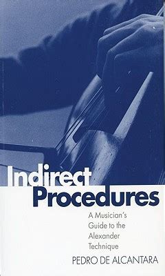 indirect procedures a musician s guide to the alexander technique PDF