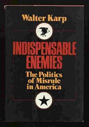 indispensable enemies the politics of misrule in america Kindle Editon