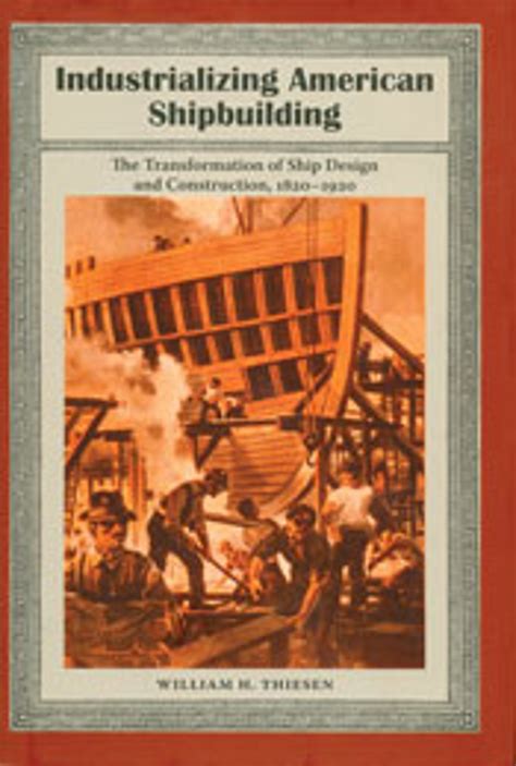 industrializing american shipbuilding the transformation of ship design and construction 1820 1920 new perspectives Reader