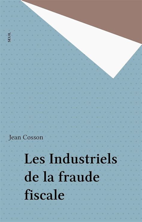 industriels fraude fiscale jean cosson ebook PDF