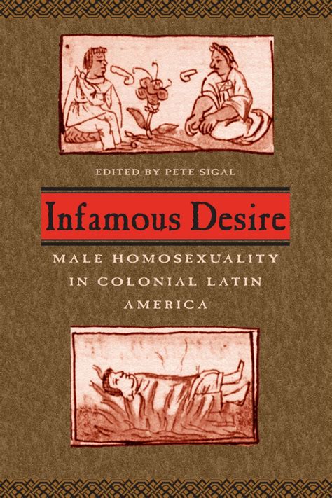 infamous desire male homosexuality in colonial latin america PDF
