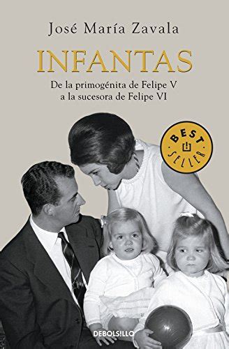 infantas de la primogenita de felipe v a la sucesora de felipe vi best seller Doc