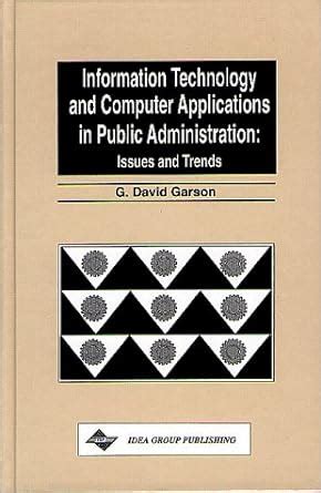 information technology and computer applications in public administration issues and trends Kindle Editon