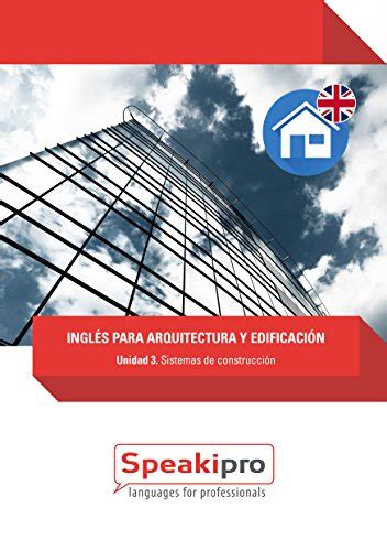 ingles para arquitectura y edificacion unidad 3 sistemas de construccion speakipro ingles para arquitectura Reader