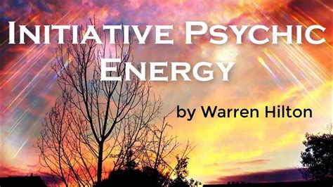 initiative psychic energy warren hilton Doc