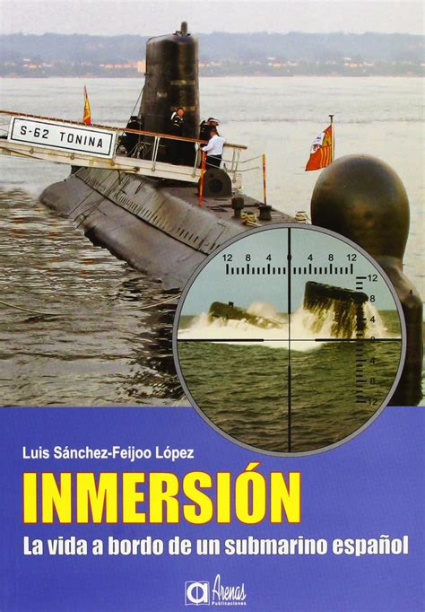 inmersion la vida a bordo de un submarino espanol historia arenas PDF