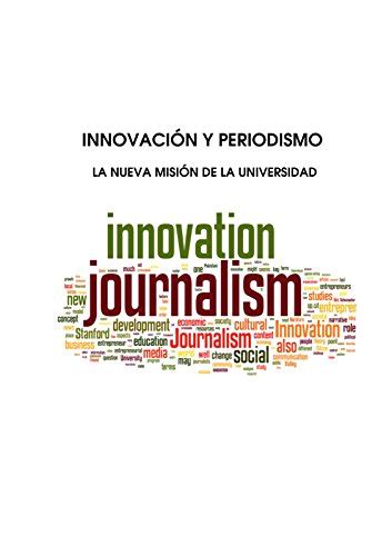 innovacion y periodismo la nueva mision de la universidad Reader
