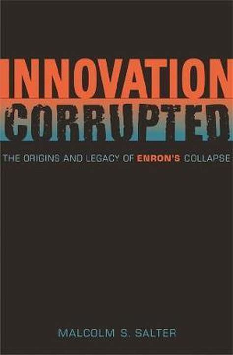 innovation corrupted the origins and legacy of enrons collapse Doc