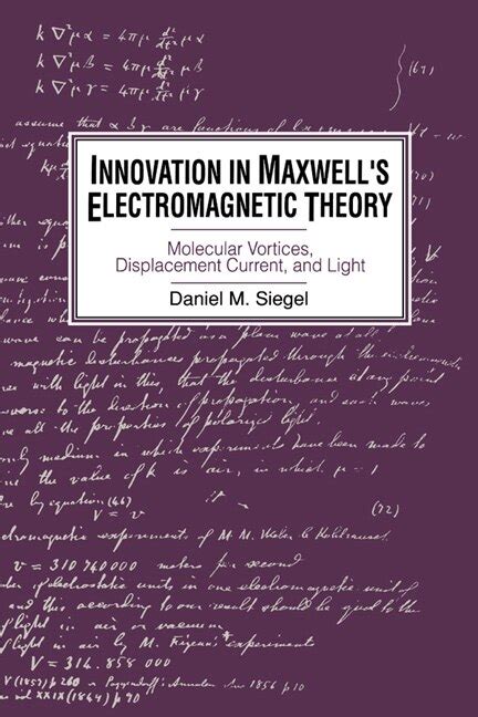 innovation in maxwells electromagnetic theory molecular vortices displacement current and light Kindle Editon