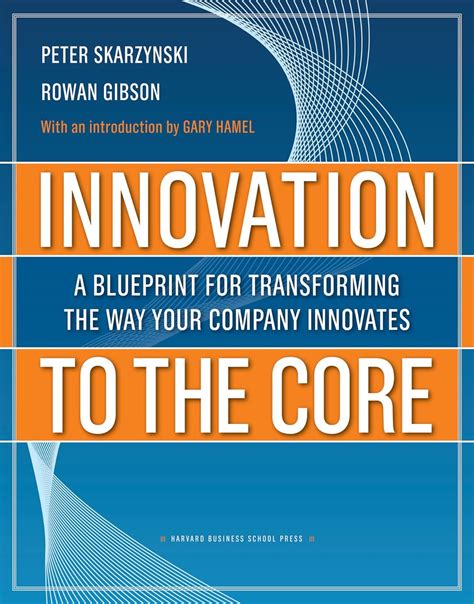 innovation to the core a blueprint for transforming the way your company innovates PDF