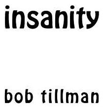 insanity bob tillman Reader